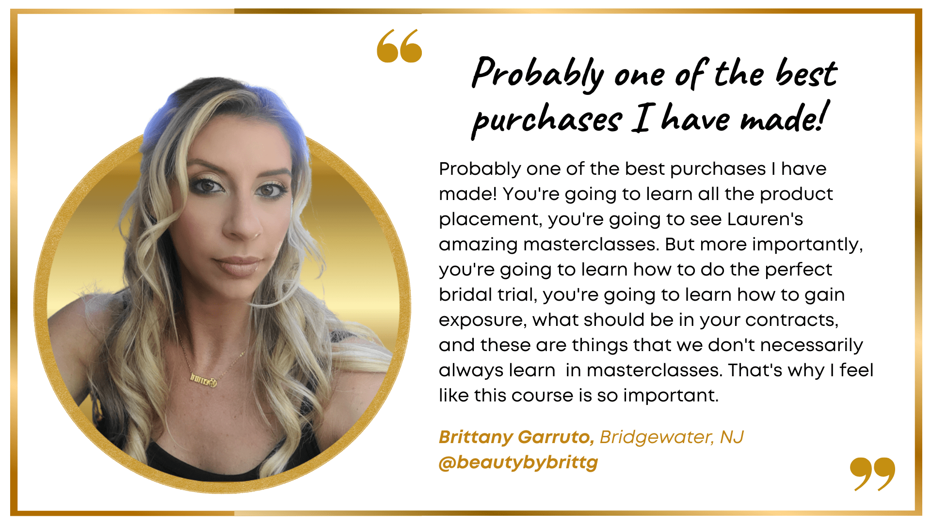 Testimonial from Brittany Garruto with a title stating "Probably one of the best purchases I have made!"